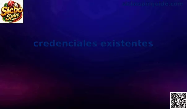 Gestión de credenciales existentes en Sicbo Spin