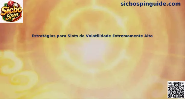 Estrategias para slots de volatilidad extremadamente alta