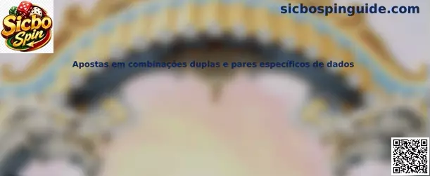 Apuestas en combinaciones dobles y pares específicos de dados en Sicbo Spin