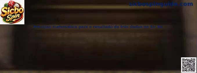 Análisis matemático de tres dados en Sic Bo