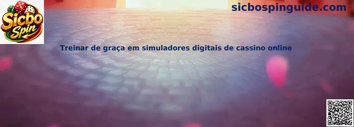 Simuladores digitales de casino online para practicar Sicbo Spin